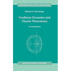 B.k Shivamoggi - Nonlinear Dynamics And Chaotic Phenomena: An Introduction (fluid Mechanics And Its Applications, 42, Band 42)