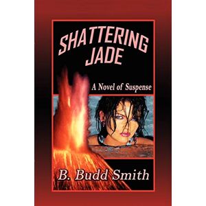 B. Smith - Gebraucht Shattering Jade: A Novel Of Suspense - Preis Vom 30.04.2024 04:54:15 H
