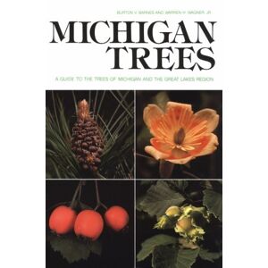 Barnes, Burton Verne - Gebraucht Michigan Trees: A Guide To The Trees Of Michigan And The Great Lakes Region - Preis Vom 29.04.2024 04:59:55 H