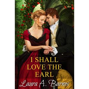 Barnes, Laura A. - Gebraucht I Shall Love The Earl (tricking The Scoundrels Series, Band 3) - Preis Vom 29.04.2024 04:59:55 H