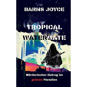 Barns Joyce - Gebraucht Tropical Watergate: Mörderischer Betrug Im Grünen Paradies (climate Crimes) - Preis Vom 29.04.2024 04:59:55 H