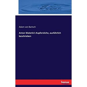 Bartsch, Adam Von Bartsch - Anton Waterlo's Kupferstiche, Ausführlich Beschrieben