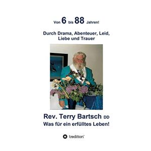 Bartsch Dd, Rev. Terry - Gebraucht Von 6 Bis 88 Jahren!: Durch Drama, Abenteuer, Leid, Liebe Und Trauer - Preis Vom 28.04.2024 04:54:08 H