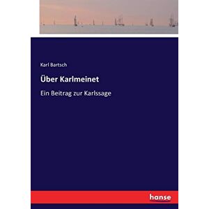 Bartsch, Karl Bartsch - Über Karlmeinet: Ein Beitrag Zur Karlssage