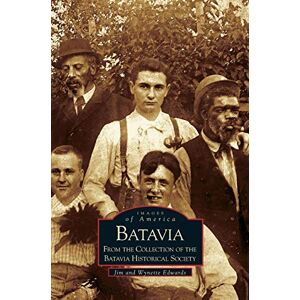 Batavia: Aus Der Sammlung Der Batavia Historical Society Von Jim Edwards