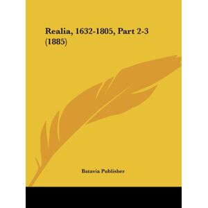 Batavia Publisher - Realia, 1632-1805, Part 2-3 (1885)