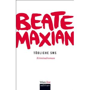 Beate Maxian - Gebraucht Tödliche Sms: Kriminalroman - Preis Vom 25.04.2024 05:08:43 H