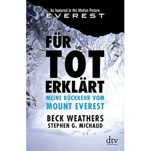 Beck Weathers - Gebraucht Für Tot Erklärt: Meine Rückkehr Vom Mount Everest (dtv Fortsetzungsnummer 50) - Preis Vom 09.05.2024 04:53:29 H
