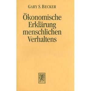 Becker, Gary S. - Gebraucht Der ökonomische Ansatz Zur Erklärung Menschlichen Verhaltens - Preis Vom 27.04.2024 04:56:19 H