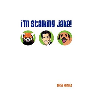 Becky Heineke - I'm Stalking Jake!