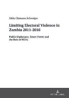 Begrenzung Der Wahlgewalt In Sambia 2011-2016: Öffentliche Diplomatie, Intelligente Macht
