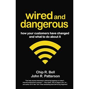 Bell, Chip R. - Gebraucht Wired And Dangerous: How Your Customers Have Changed And What To Do About It - Preis Vom 12.05.2024 04:50:34 H