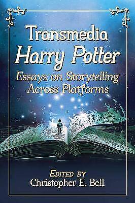 Bell, Christopher E. - Transmedia Harry Potter: Essays On Storytelling Across Platforms