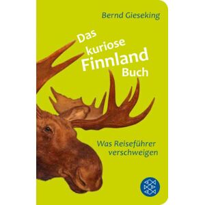 Bernd Gieseking - Gebraucht Das Kuriose Finnland-buch: Was Reiseführer Verschweigen (fischer Taschenbibliothek) - Preis Vom 28.04.2024 04:54:08 H