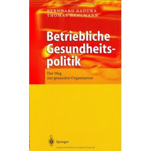 Bernhard Badura - Gebraucht Betriebliche Gesundheitspolitik: Der Weg Zur Gesunden Organisation - Preis Vom 09.05.2024 04:53:29 H