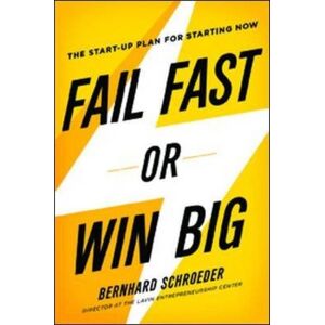 Bernhard Schroeder - Gebraucht Fail Fast Or Win Big: The Start-up Plan For Starting Now - Preis Vom 04.05.2024 04:57:19 H