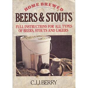 Berry, C. J. J. - Gebraucht Home Brewed Beers And Stouts - Preis Vom 28.04.2024 04:54:08 H