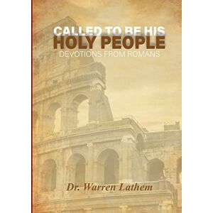 Berufen, Sein Heiliges Volk Zu Sein: Tägliche Andachten Aus Dem Buch Römer