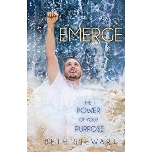 Beth Stewart - Emerge: The Power Of Your Purpose