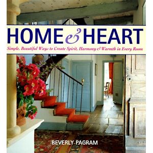 Beverly Pagram - Gebraucht Home & Heart: Simple, Beautiful Ways To Create Spirit, Harmony, And Warmth In Every Room - Preis Vom 12.05.2024 04:50:34 H