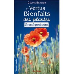 Beylier Céline - Gebraucht Vertus Et Bienfaits Des Plantes : Ces Bons Remèdes De Grands-mères Qui Viennent Du Jardin. - Preis Vom 28.04.2024 04:54:08 H