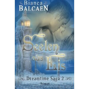 Bianca Balcaen - Gebraucht Tränen Der Lilie - Seelen Aus Eis (dreamtime-saga, Band 2) - Preis Vom 30.04.2024 04:54:15 H