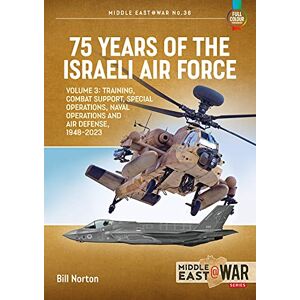 Bill Norton - Gebraucht 75 Years Of The Israeli Air Force: Training, Combat Support, Special Operations, Naval Operations, And Air Defense, 1948-2023 (3) (middle East@war, 36, Band 3) - Preis Vom 13.05.2024 04:51:39 H