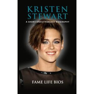 Bios, Fame Life - Gebraucht Kristen Stewart: A Short Unauthorized Biography - Preis Vom 09.05.2024 04:53:29 H