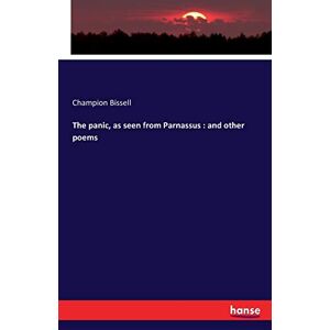 Bissell, Champion Bissell - The Panic, As Seen From Parnassus : And Other Poems