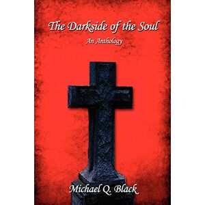Black, Michael Q. - The Darkside Of The Soul: An Anthology