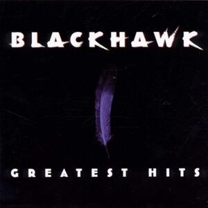 Blackhawk - Greatest Hits New Sealed (vsv85)