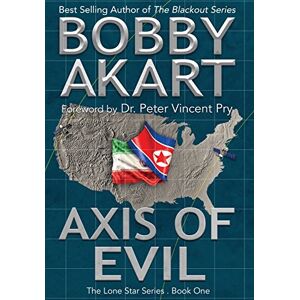 Bobby Akart - Axis Of Evil: Post Apocalyptic Emp Survival Fiction (lone Star)