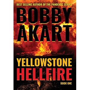 Bobby Akart - Yellowstone: Hellfire
