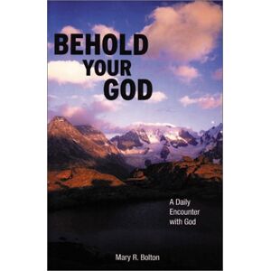 Bolton, Mary R. - Gebraucht Behold Your God: A Daily Encounter With God - Preis Vom 27.04.2024 04:56:19 H