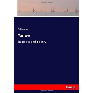 Borland, R. Borland - Yarrow: Its Poets And Poetry