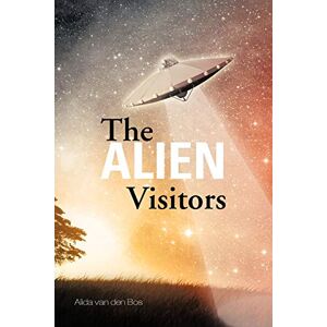 Bos, Alida Van Den - The Alien Visitors