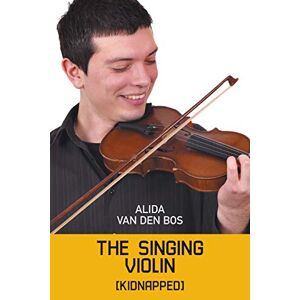 Bos, Alida Van Den - The Singing Violin: [kidnapped]