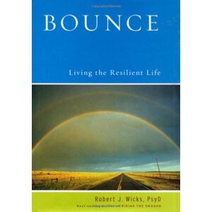 Bounce: Living The Resilient Life Von Robert J. Wicks (englisch) Hardcover-buch