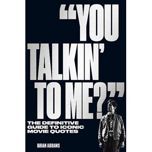 Brian Abrams - Gebraucht You Talkin' To Me?: The Definitive Guide To Iconic Movie Quotes - Preis Vom 28.04.2024 04:54:08 H