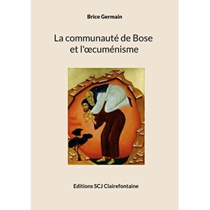 Brice Germain - Gebraucht La Communauté De Bose Et L'oecuménisme - Preis Vom 30.04.2024 04:54:15 H