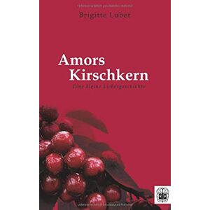 Brigitte Luber - Gebraucht Amors Kirschkern - Preis Vom 28.04.2024 04:54:08 H