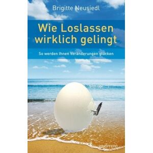 Brigitte Neusiedl - Gebraucht Wie Loslassen Wirklich Gelingt (so Werden Ihnen Veränderungen Glücken) - Preis Vom 06.05.2024 04:58:55 H