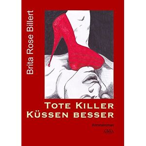 Brita Rose Billert - Gebraucht Tote Killer Küssen Besser - Preis Vom 24.04.2024 05:05:17 H