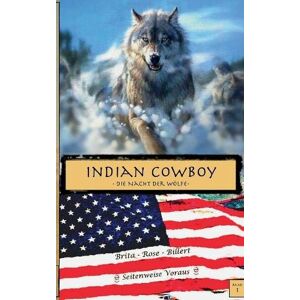 Brita Rose Billert - Indian Cowboy: Die Nacht Der Wölfe
