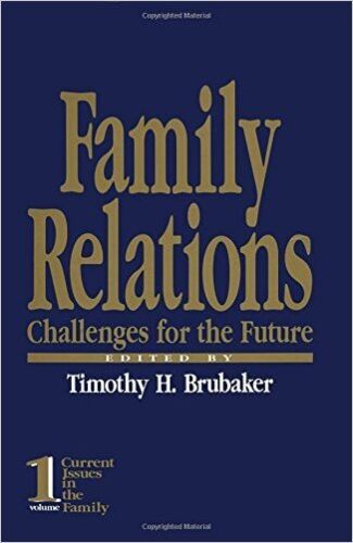 Brubaker, Dr. Timothy H. - Family Relations: Challenges For The Future (current Issues In The Family, Band 1)