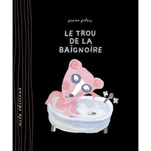 Bruno Gibert - Gebraucht Le Trou De La Baignoire - Preis Vom 09.05.2024 04:53:29 H