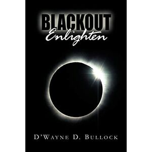 Bullock, D'wayne D - Blackout Enlighten