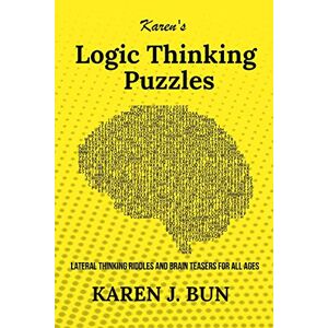 Bun, Karen J. - Karen's Logic Thinking Puzzles: Lateral Thinking Riddles And Brain Teasers For All Ages