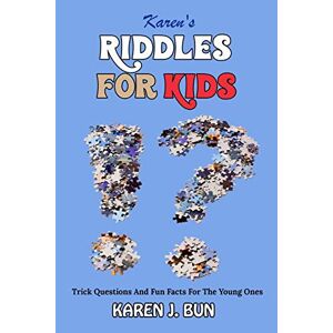 Bun, Karen J. - Karen's Riddles For Kids: Trick Questions And Fun Facts For The Young Ones