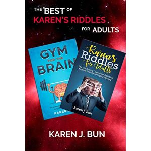 Bun, Karen J. - The Best Of Karen's Riddles For Adults: 2 Manuscripts In A Book Compilation To Workout The Brain Cells Using Logic Thinking